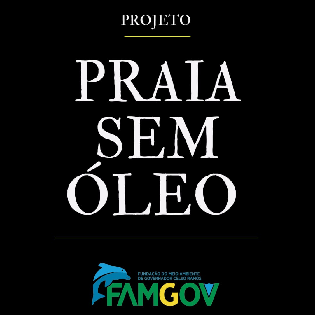 A FUNDAÇÃO DO MEIO AMBIENTE DE GOVERNADOR CELSO RAMOS LANÇA O PROJETO “PRAIA SEM ÓLEO”